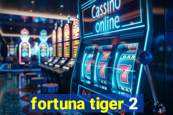 fortuna tiger 2